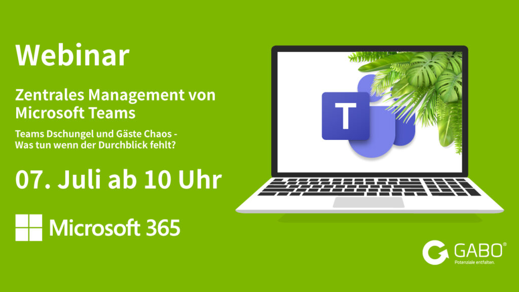 Grüne Webinar-Anzeige auf Deutsch: Laptop mit Microsoft Teams-Logo, umgeben von Blättern. Text: "Webinar, Zentrales Management von Microsoft Teams & Microsoft 365, 07. Juli ab 10 Uhr, GABO, ideal für microsoft schulungen.